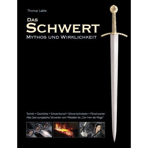 Buch: Das Schwert - Mythos und Wirklichkeit (Gebundene Ausgabe)